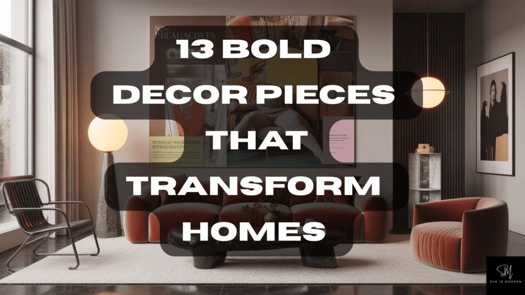 13 Bold Decor Pieces That Transform Homes